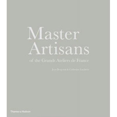 Master Artisans of the Grands Ateliers de France (Уценка)