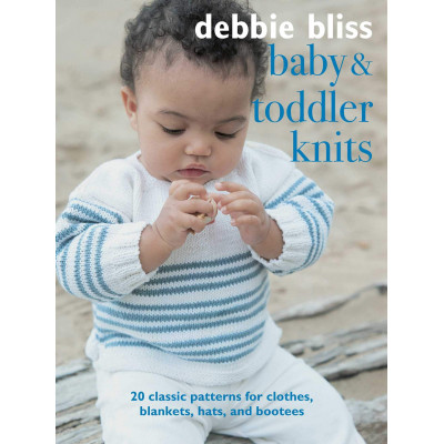 Baby and Toddler Knits: 20 classic patterns for clothes, blankets, hats, and bootees (Уценка)
