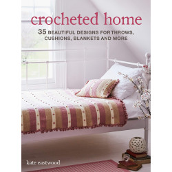 Crocheted Home: 35 beautiful designs for throws, cushions, blankets and more