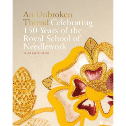 An Unbroken Thread: Celebrating 150 Years of the Royal School of Needlework