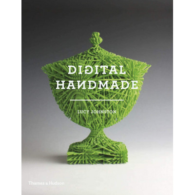 Digital Handmade: Craftsmanship and the New Industrial Revolution