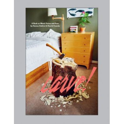 Carve! A Book On Wood, Knives And Axes