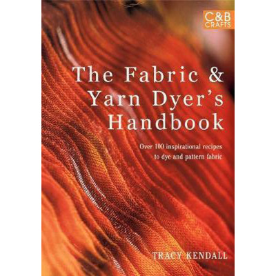The Fabric & Yarn Dyer’s Handbook