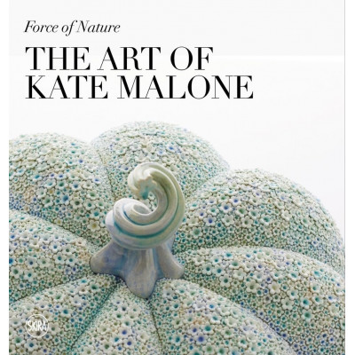 Force of Nature: The Art of Kate Malone