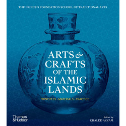Arts & Crafts of the Islamic Lands : Principles • Materials • Practice
