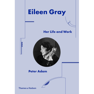 Eileen Gray: Her Life and Work