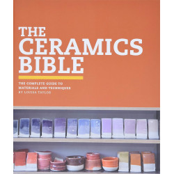 The Ceramics Bible: The Complete Guide to Materials and Techniques