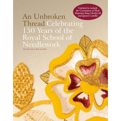 An Unbroken Thread: Celebrating 150 Years of the Royal School of Needlework