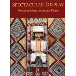 Spectacular Display: The Art of Nkanu Initiation Rituals