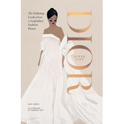 Dior: Style Icon: The Defining Looks from a Legendary Fashion House