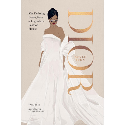 Dior: Style Icon: The Defining Looks from a Legendary Fashion House