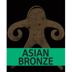 Asian Bronze. 4000 Years of Beauty