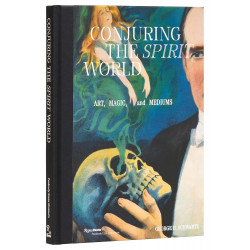 Conjuring the Spirit World. Art, Magic, Mediums
