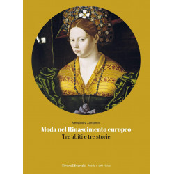 Moda nel Rinascimento europeo. Tre abiti e tre storie