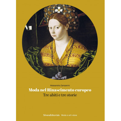 Moda nel Rinascimento europeo. Tre abiti e tre storie