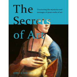 The Secrets of Art: Uncovering the mysteries and messages of great works of art