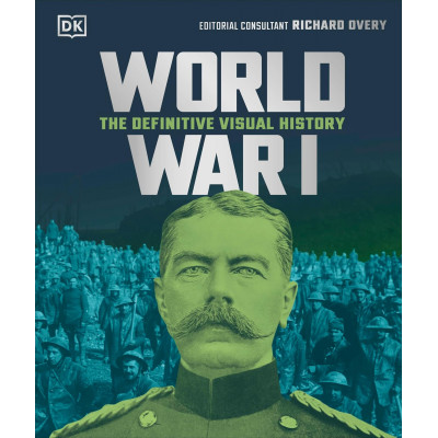 World War I: The Definitive Visual Guide