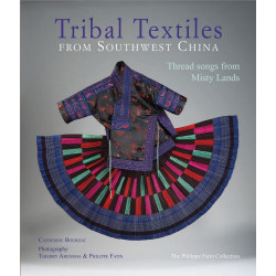 Tribal Textiles of Southwest China: Thread Songs from Misty Land; The Philippe Fatin Collection