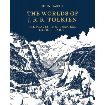 The Worlds of J.R.R. Tolkien: The Places that Inspired Middle-earth