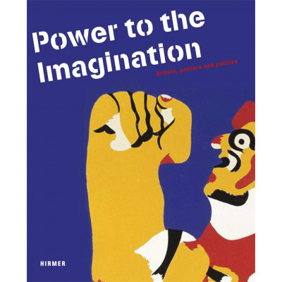 Power to Imagination: Artists, Posters and Politics; Phantasie an
