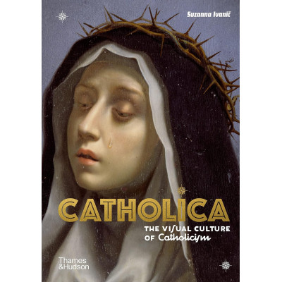 Catholica:The Visual Culture of Catholicism