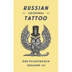 Russian Criminal Tattoo Encyclopaedia vol. 3