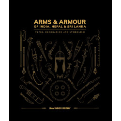 Arms & Armour Of India, Nepal & Sri Lanka: Types, Decoration and Symbolism