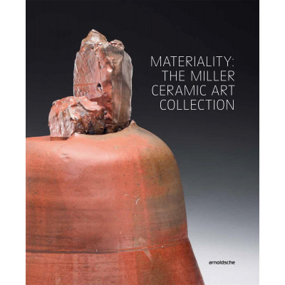 Materiality: The Miller Ceramic Art Collection