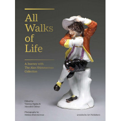 All Walks of Life: A Journey with The Alan Shimmerman Collection: Meissen Porcelain Figures of the Eighteenth Century