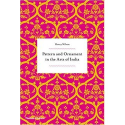 Pattern and Ornament in the Arts of India