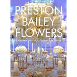 Preston Bailey: Flowers (Уценка)