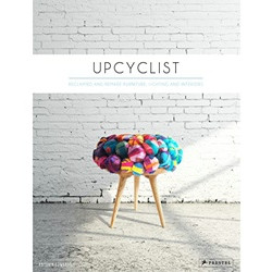 Upcyclist: Reclaimed and Remade Furniture, Lighting and Interiors