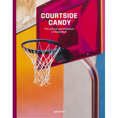 Courtside Candy The Culture and Influence of Basketball Courtside Candy The Culture and Influence of Basketball