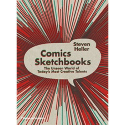 Comics Sketchbooks: The Unseen World of Today's Most Creative Talents