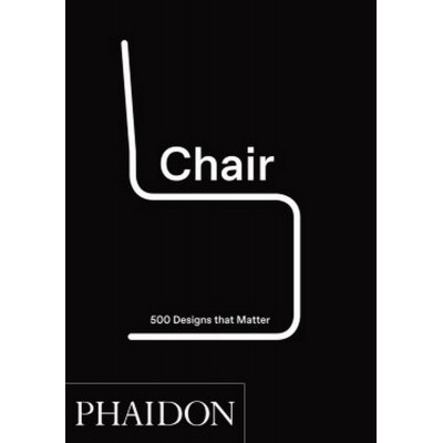 Chair: 500 Designs That Matter