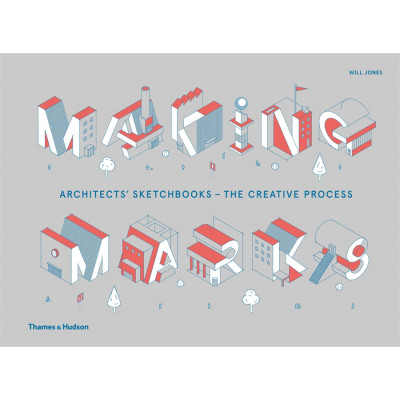 Making Marks : Architects' Sketchbooks - The Creative Process
