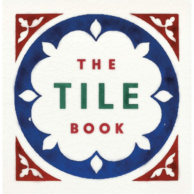 The Tile Book: History - Pattern - Design