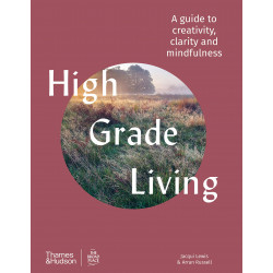 High Grade Living : A guide to creativity, clarity and mindfulness