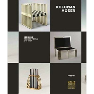 Koloman Moser: Designing Modern Vienna 1897-1907