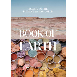Book of Earth: A Guide to Ochre, Pigment, and Raw Color