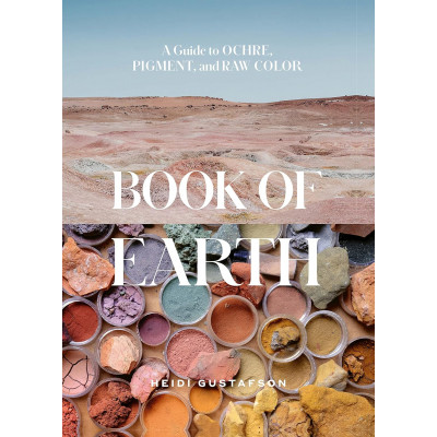 Book of Earth: A Guide to Ochre, Pigment, and Raw Color