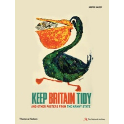 Keep Britain Tidy: and Other Posters from the Nanny State
