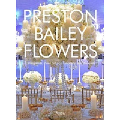 Preston Bailey: Flowers