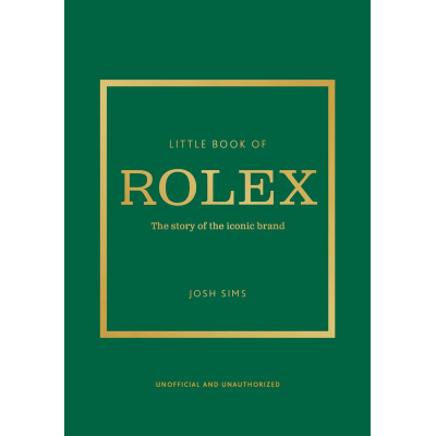 Little Book of Rolex: The Story Behind the Iconic Brand
