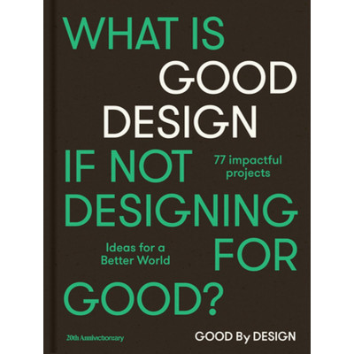 Good by Design: Ideas for a better world
