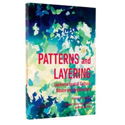 Patterns and Layering: Japanese Spatial Culture, Nature and Architecture
