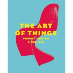 The Art of Things: Product Design Since 1945