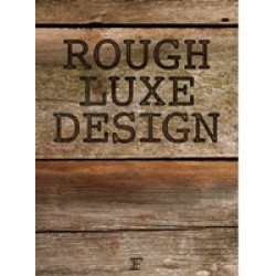 Rough Luxe Design: The New Love of Old (Уценка)