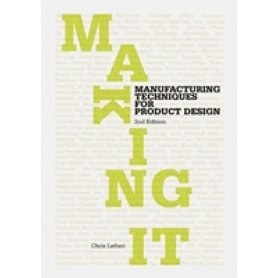Making It: Manufacturing Techniques for Product Design