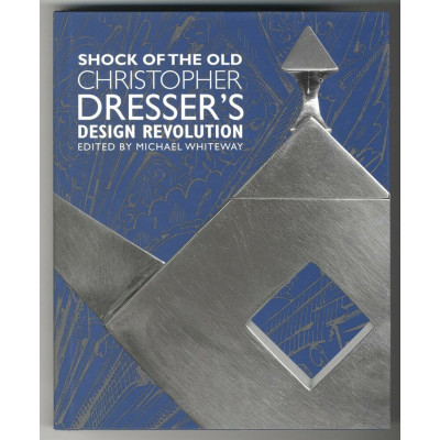 Shock of the Old: Christopher Dresser's Design Revolution